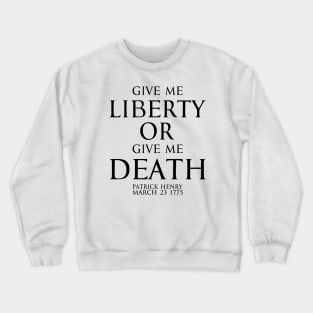 Give me liberty or give me death - Patrick Henry black Crewneck Sweatshirt